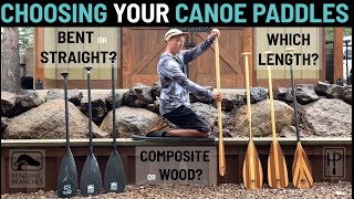 Bent Shaft or Straight Shaft?!  How to Size a Canoe Paddle