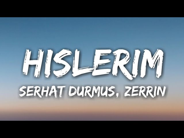 Serhat Durmus - Hislerim (Lyrics) ft. Zerrin class=