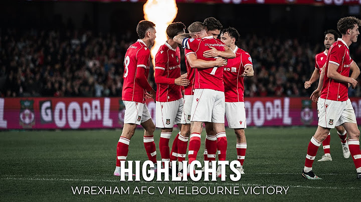 HIGHLIGHTS | Wrexham AFC v Melbourne Victory