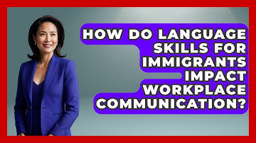 How Do Language Skills for Immigrants Impact Workplace Communication? - Immigrant Job Answers