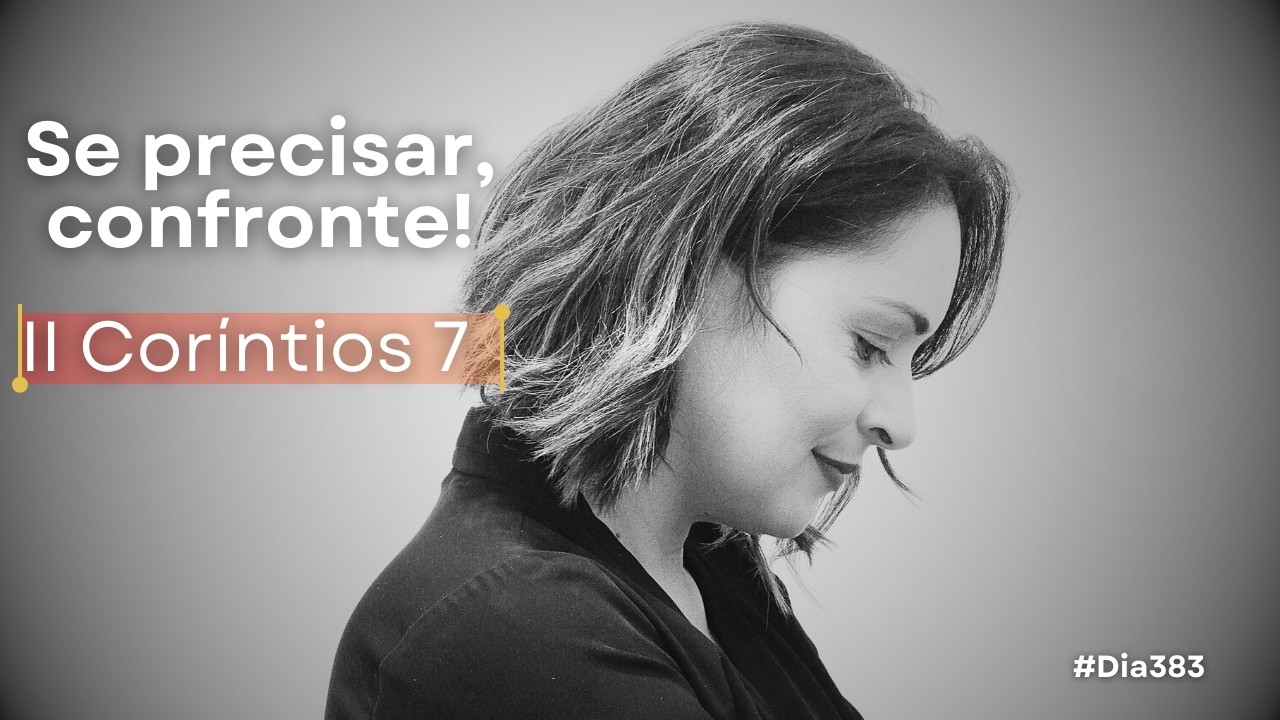 II Coríntios 7 | Os resultados da primeira carta explicado na segunda | Devocional de hoje