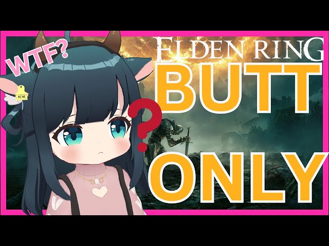 This VTuber Plays Elden Ring Using Her BUTT Only?! [Challenge Run]
