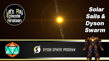 Lets Play: Episode 19 - Solar Sails & Dyson Swarm | Dyson Sphere Program (Early Access) 2021