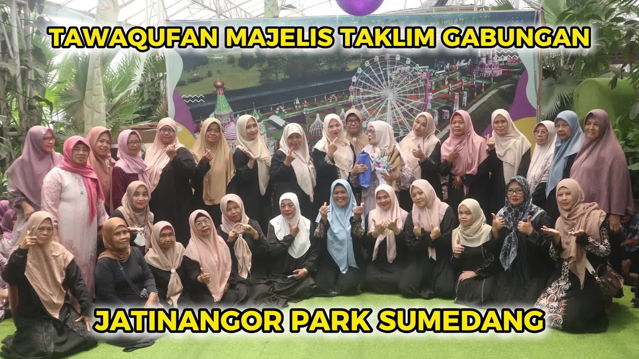 TAWAQUFAN MAJELIS TAKLIM GABUNGAN | JATINANGOR PARK