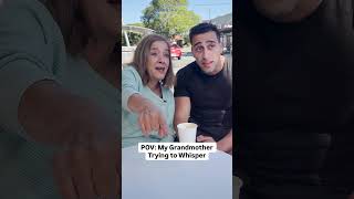 Pov My Grandmother Trying To Whisper