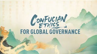 Live Confucian ethics for global governance