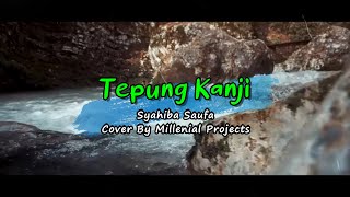 Syahiba Saufa - Tepung Kanji (Cover By Millenial Projects)