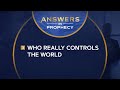 Answers in Prophecy: Who Really Controls the World? (Ep. 3)