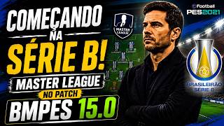 COMEÇANDO NA SÉRIE B! Master League no PATCH BMPES 15.0