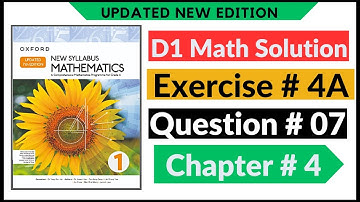 Exercise 4a Question # 7 Oxford New Syllabus Math Updated New Edition|| D1 Maths | Chapter 4 |Book 1