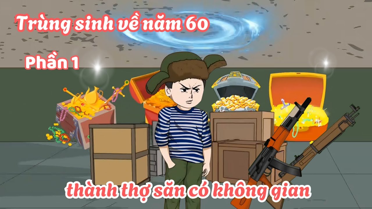 Trùng sinh về năm 60 thành thợ săn có không gian - Phần 1 | Lim Vietsub