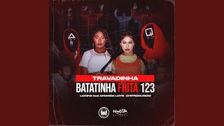 Batatinha Frita 123 - Travadinha