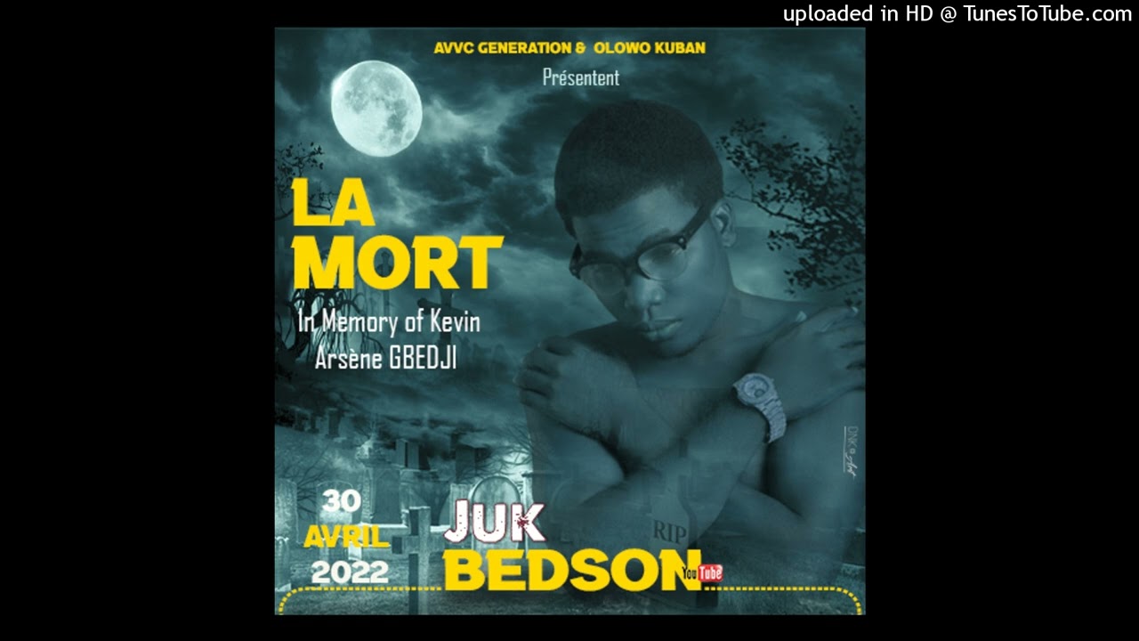 JUK-BEDSON LA MORT (In Memory of Kevin Arsène GBEDJI) by AVVC GENERATION