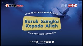 Buruk Sangka Kepada Allah (Al Irsyad Ila Shahihil I'tiqod) l Ustadz Abu Haidar As Sundawy
