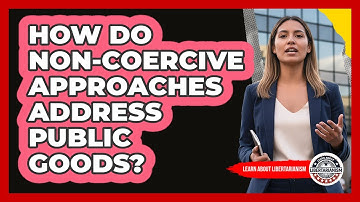 How Do Non-Coercive Approaches Address Public Goods?