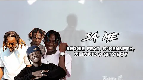 Reggie - Sa Me feat. O’Kenneth, Xlimkid & City Boy (lyrics video)
