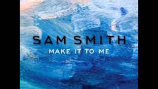 Sam Smith - Make It To Me  (official music) 2014