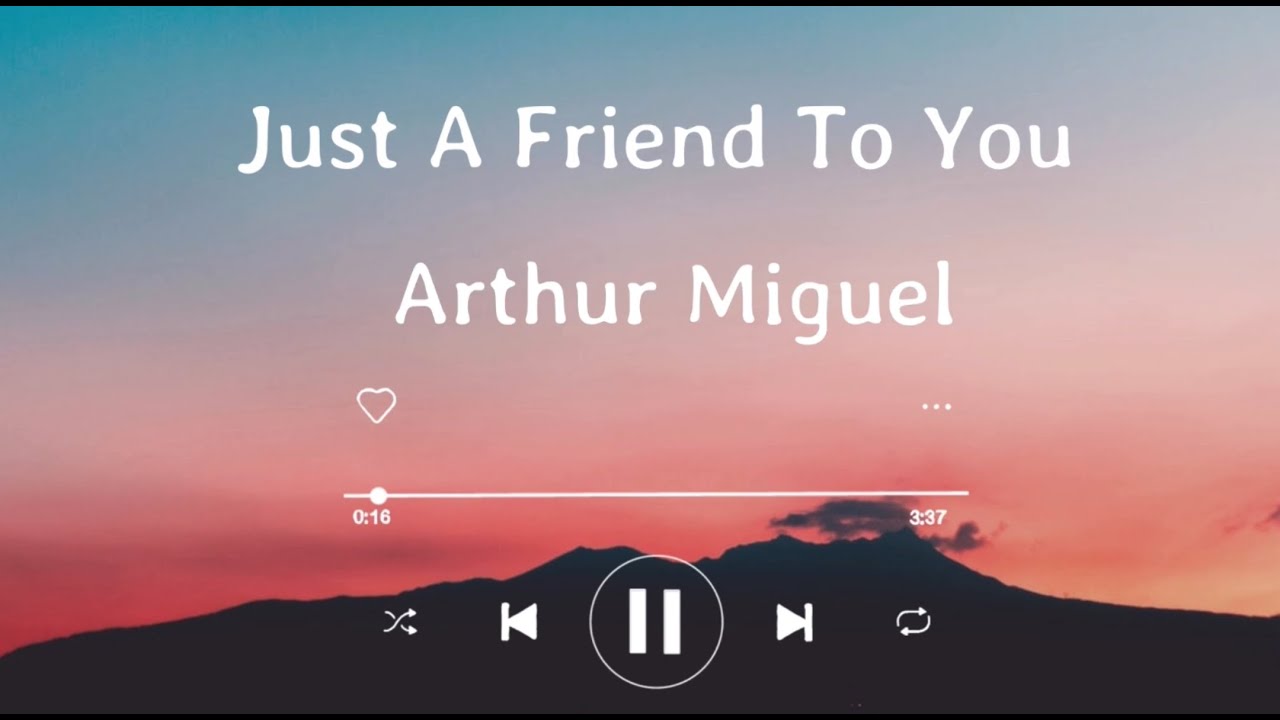 Just A Friend To You Lyrics (Arthur Miguel) YouTube