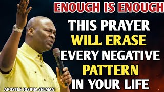 ENOUGH IS ENOUGH! PRAYER TO END BAD LUCK AND REPEATED FAILURE | APOSTLE JOSHUA SELMAN