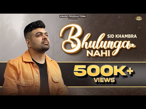 Bhulunga Nahi I Sid Khambra I Kingz Production | Tannison | XAD Films | New Bollywood Songs 2022