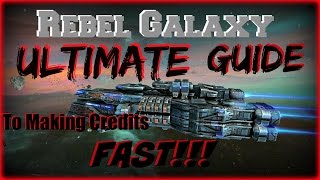 Rebel Galaxy: The Ultimate Guide to Making Credits Fast - Tips, Tricks, & Hacks
