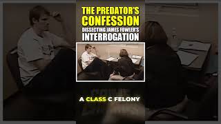 The Predator's Confession: Dissecting James Fowler's Interrogation