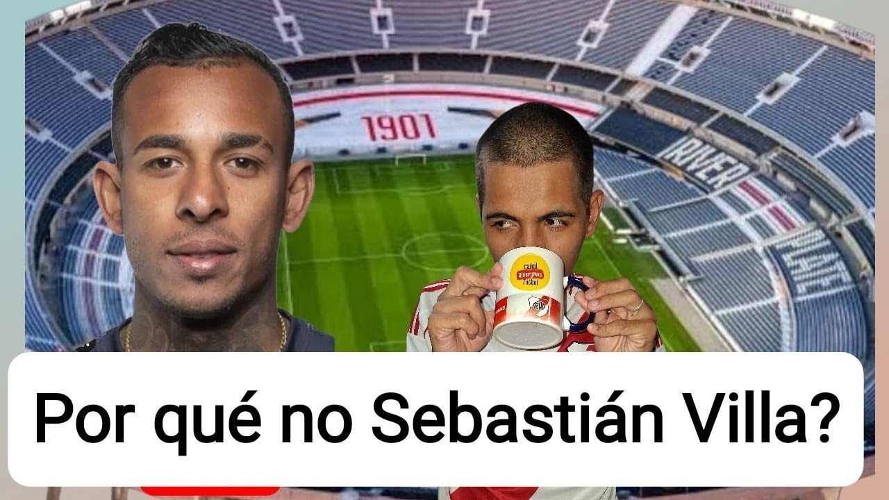 River Fútbol: Mi opinión sobre el Tema Sebastián Villa. Espero tu comentario.