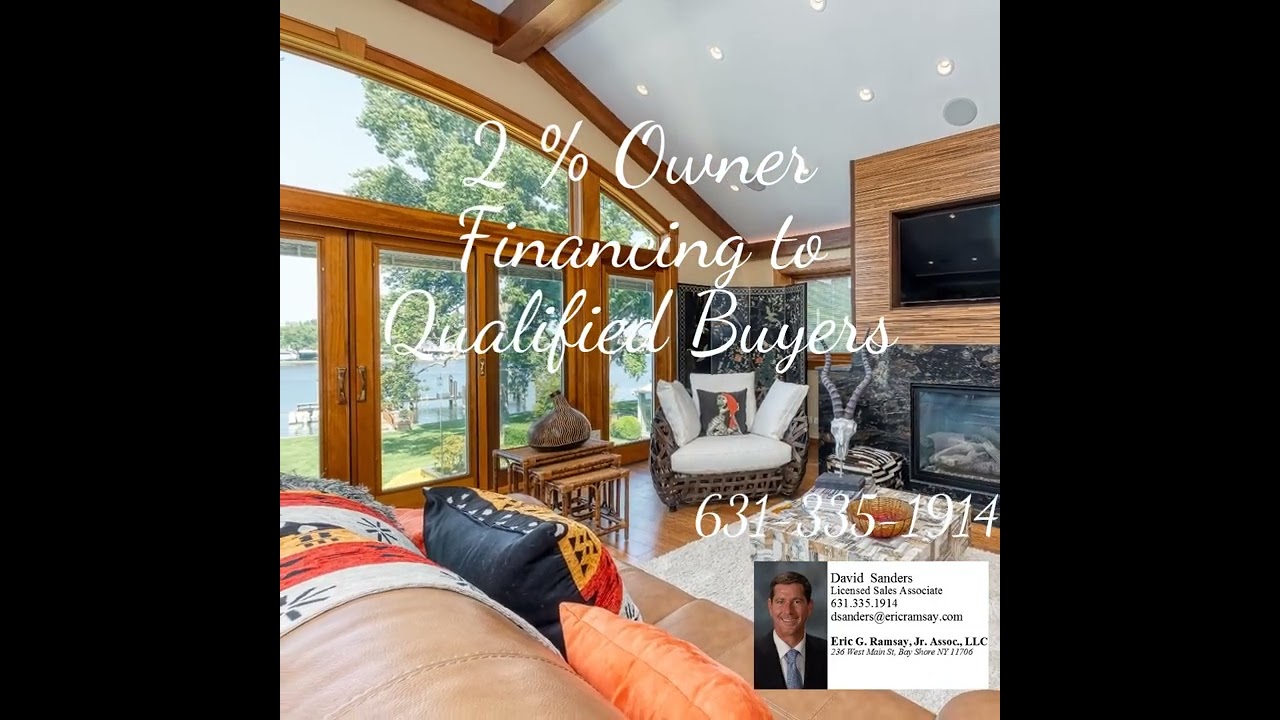 WOW!!! 2 % Owner Financing for Qualified Buyers! The David P. Sanders Pride Team 631-335-1914