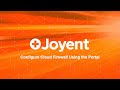 Joyent technical discussion configure cloud firewall using portal