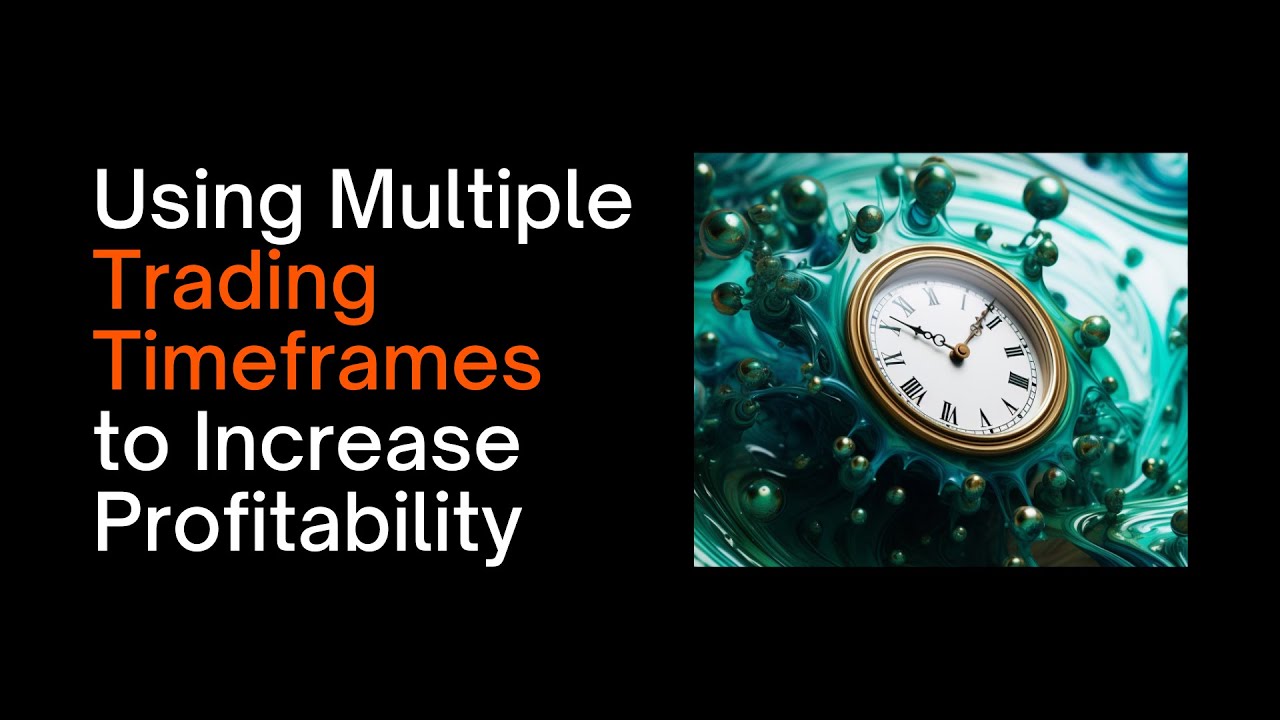 Using Multiple Trading Timeframes to Increase Profitability - YouTube