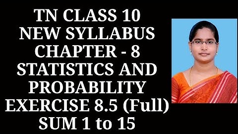 10th Maths Ch-8 Statistics and Probability | Ex-8.5 (1 to 15 sums) | Samacheer One plus One channel