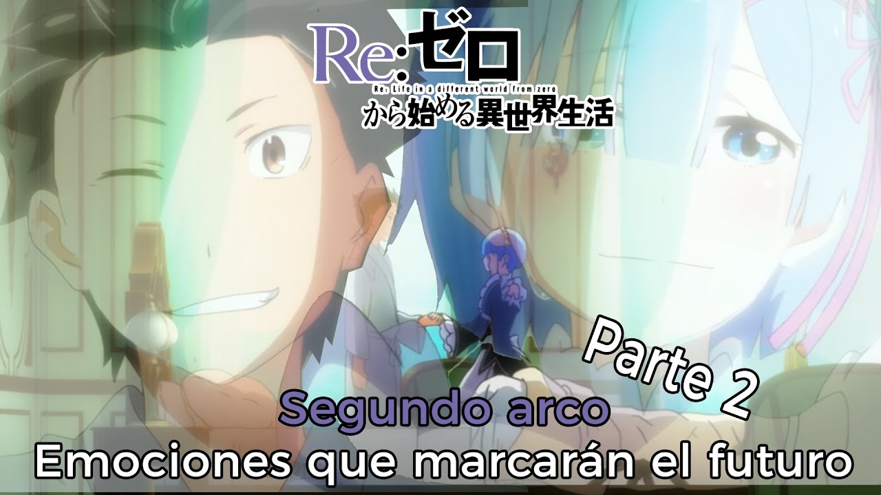RE:ZERO - ARCO 2. EMOCIONES QUE MARCARÁN EL FUTURO (PARTE 2)