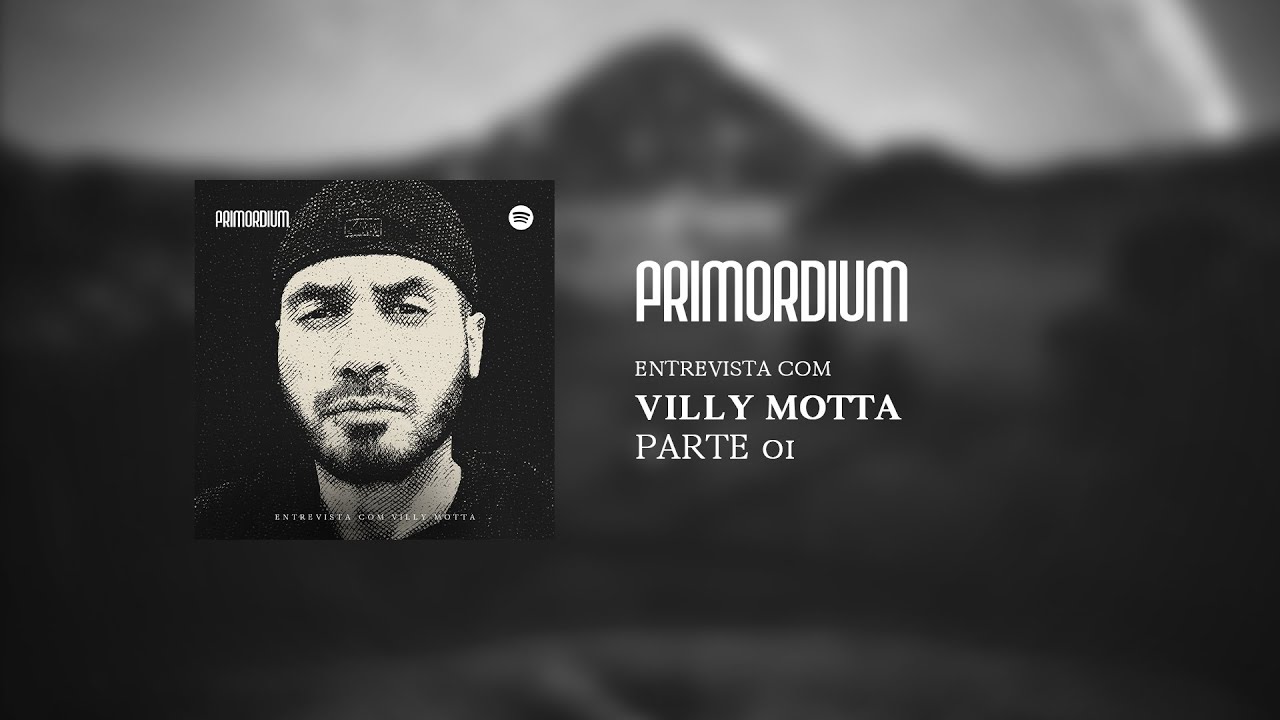 Primordium | Entrevista com Villy Motta - Parte 01