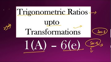 1(A) - 6(e) - Sec - II - Trigonometric Ratios upto Transformation