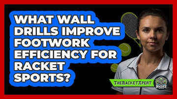 What Wall Drills Improve Footwork Efficiency For Racket Sports? - The Racket Xpert