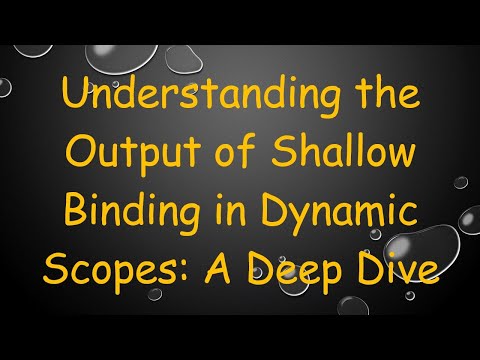 Understanding the Output of Shallow Binding in Dynamic Scopes: A Deep Dive