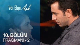 Ver Elini Aşk 10. Bölüm Fragmanı - 2
