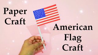 American Flag craft | How to make Paper USA flag | American Independence Day July 4th | Paper craft