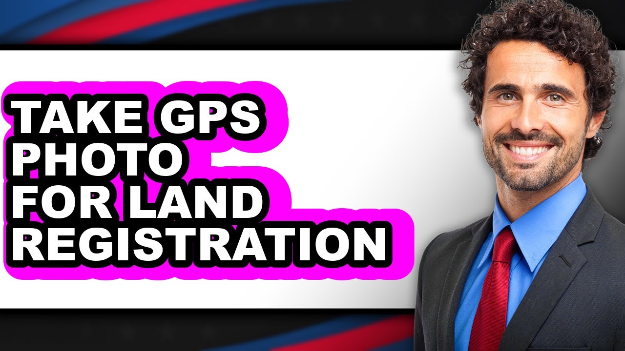 How to Take Gps Photo for Land Registration - Full Guide