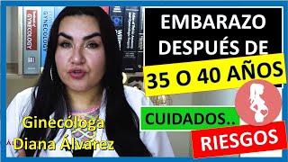 EMBARAZO DESPUES de los 35 AÑOS, ¡CUIDADOS Y RIESGOS! por GINECOLOGA DIANA ALVAREZ