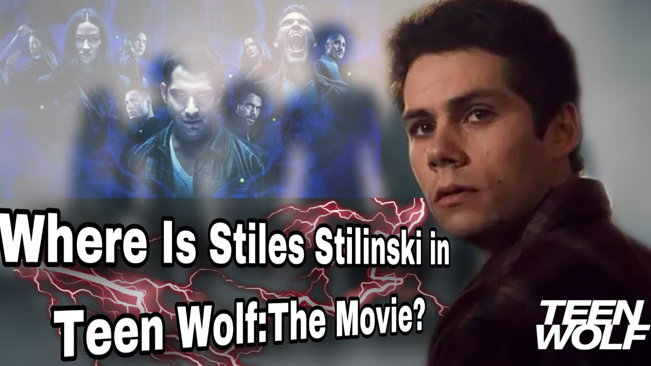 Where Is Stiles Stilinski in Teen WolfThe Movie? (Theory) YouTube