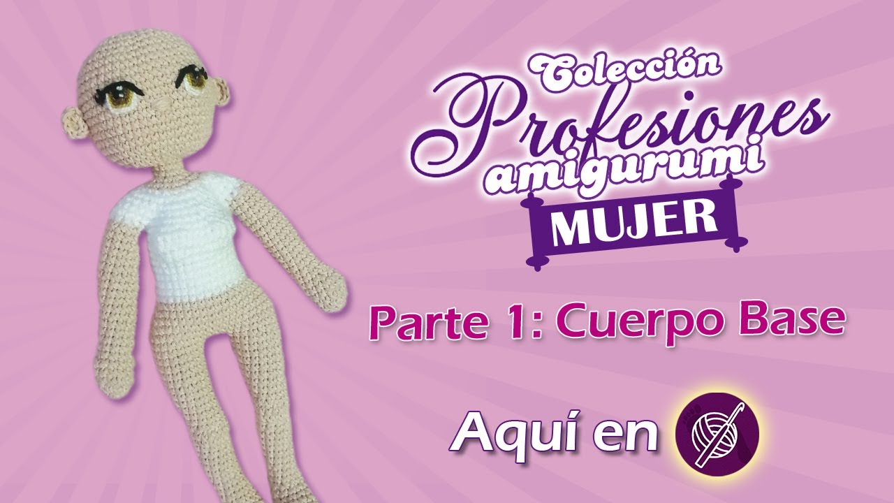 🧍‍♀Cuerpo Base AMIGURUMI🧶a Crochet PASO A PASO (1/2) | Colección PROFESIONES FEM @Crochet a Pasitos