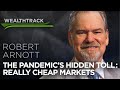 Really Cheap Markets & the Pandemic’s Hidden Toll