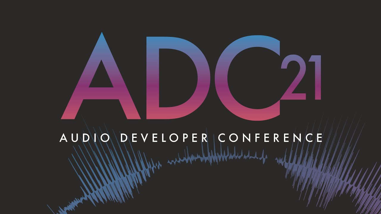 ADC21 Highlight Reel Audio Developer Conference YouTube