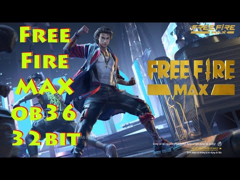 Download Free Fire MAX ob36 32bit apk 2023 vừa cập nhật