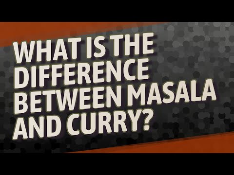 Vidéo: Différence Entre Masala Et Curry