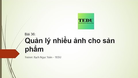 Bài 36: Quản lý nhiều ảnh cho sản phẩm