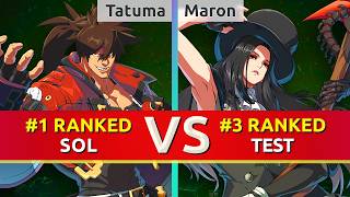 GGST ▰ Tatuma (#1 Ranked Sol) vs Maron (#3 Ranked Testament). High Level Gameplay