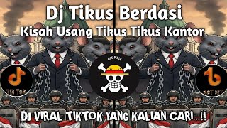 DJ TIKUS BERDASI / DJ KISAH USANG TIKUS TIKUS KANTOR VIRAL TIKTOK TERBARU 2025 YG KALIAN CARI