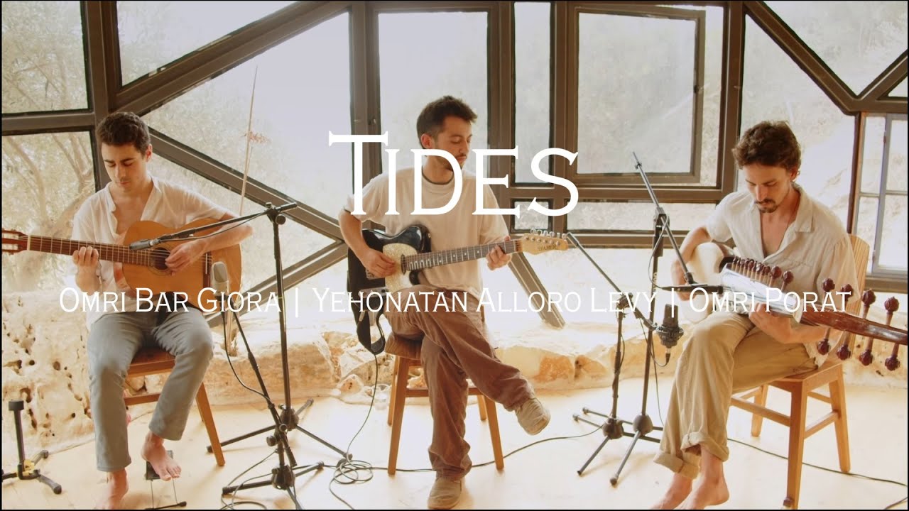 Tides - Yehonatan Alloro Levy, Omri Bar Giora, Omri Porat